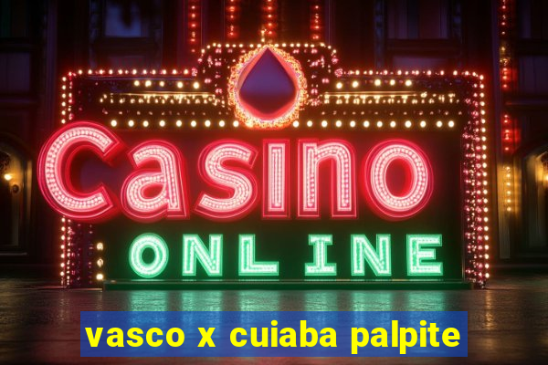 vasco x cuiaba palpite